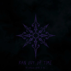 ran out of time (prod il ik)