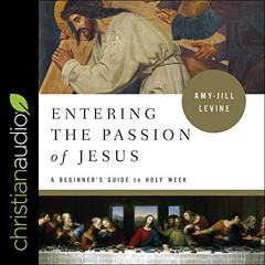Read EBOOK 📄 Entering the Passion of Jesus: A Beginner's Guide to Holy Week by  Amy-