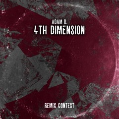 ADAM D. - 4Th Dimension REMIX CONTEST