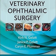[ACCESS] [EPUB KINDLE PDF EBOOK] Veterinary Ophthalmic Surgery - E-Book by  Kirk N. G