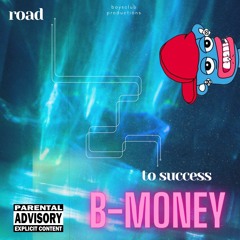 B-MONEY - Road To Success