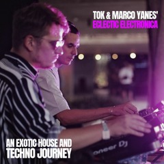 Tok & Marco Yanes' Eclectic Electronica - An Exotic House and Techno Journey