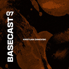 BASECAST｜07｜KRISTIJAN DANOVSKI