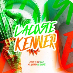LACOSTE E KENNER - MC LUKINHA DA LACOSTE ( ARTHUR DE AFC & DJ LT )