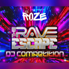 Roze - "The Rave Escape" DJ Competition Entry!