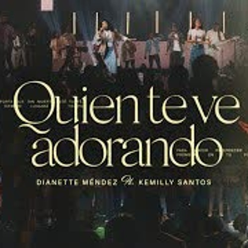 Quien Te Ve Adorando feat Kemilly Santos