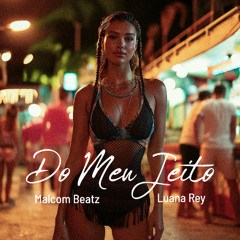 MALCOM BEATZ x Luana Rey - Do Meu Jeito (Audio Official)