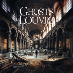 Ghosts of the Louvre