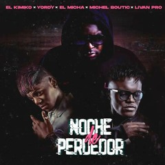 125. Noche de Perdedor - Kimiko Yordy Ft. El Micha [CopyRight]