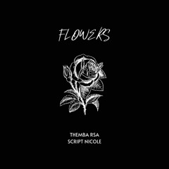 Flowers ( feat. Script Nicole,Franklin)