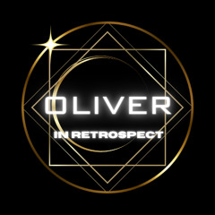 OLIVER- In Retrospect