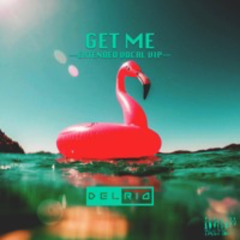 Get Me (Extended Vocal VIP)