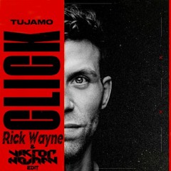 Tujamo - Click (Rick Wayne & Viktor Newman Edit)*SKIP 1 MIN*