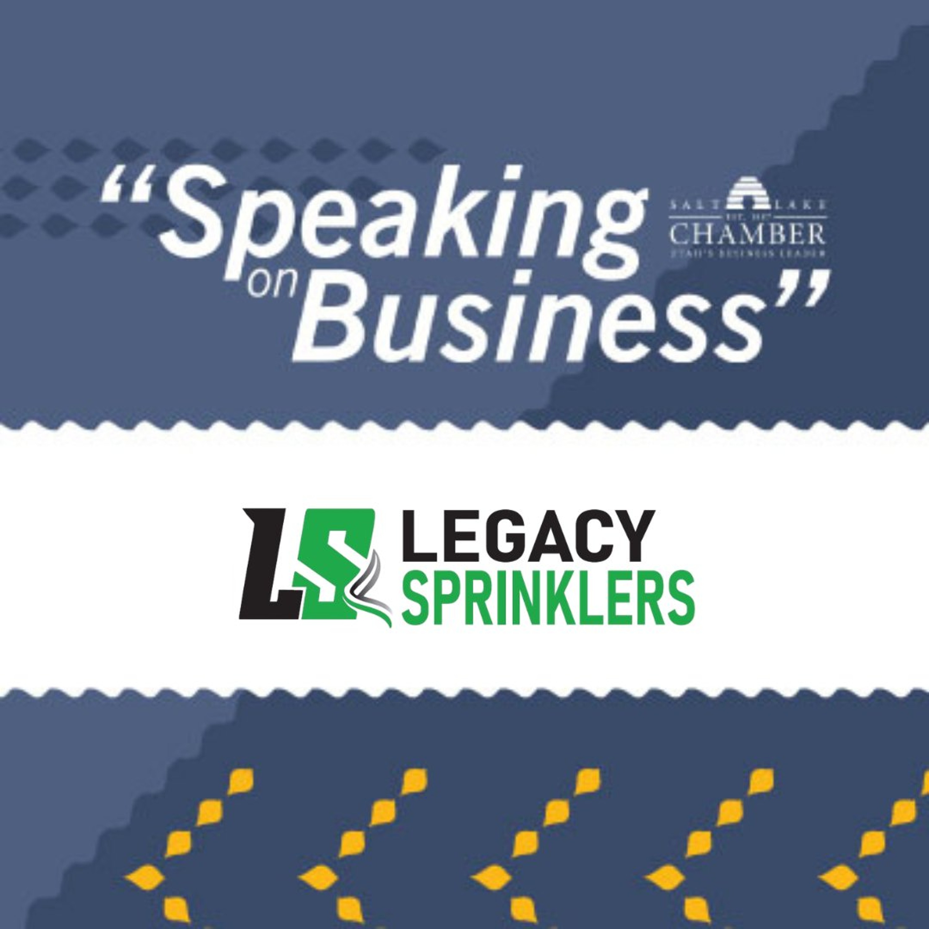 Speaking on Business: Legacy Sprinklers episode artwork