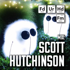 Feed Your Head Scott Hutchinson Fluffy Monsters to Make You Dance mix!