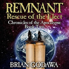 [VIEW] EPUB KINDLE PDF EBOOK Remnant: Rescue of the Elect: Chronicles of the Apocalypse, Book 2 by