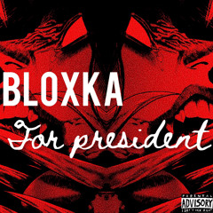 Bloxka For President (Prod allan)