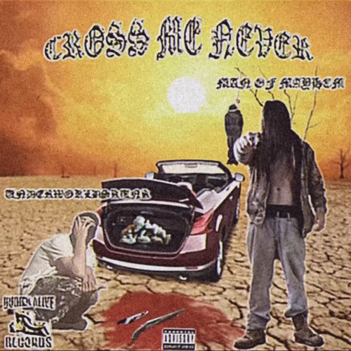 CROSS ME NEVER FT MAN OF MAYHEM (PROD. MYSTIC)