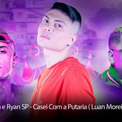 MC Paiva E Ryan SP - Casei Com A Putaria ( Luan Moreira Rmx )