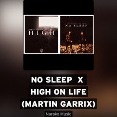 No Sleep  X  High On Life (Martin Garrix)