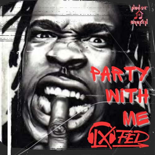 Party With Me (LX Fed Edit)