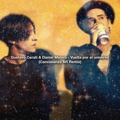 FREE DOWNLOAD! Gustavo Cerati & Daniel Melero- Vuelta por el universo (Caccialanza AR Remix)