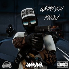 Jahvan - What You Know