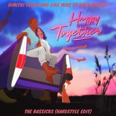 Dimitri Vegas & Like Mike X Bassjackers - Happy Together (The Bassicks Hardstyle Edit)