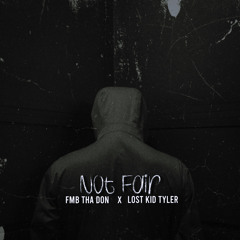 Not Fair(Feat.FMB Tha Don)
