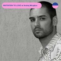 RADIO.D59B / INVITATION TO LOVE #30 w/ Andrej Micajkov & Petar Djuric