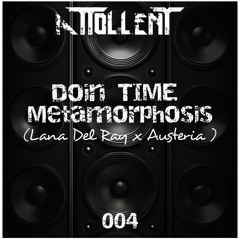 Doin Time Metamorphosis (Lana Del Ray x Austeria)(Attollent Mashup)