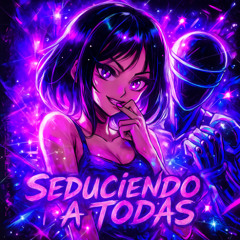 SEDUCIENDO A TODAS