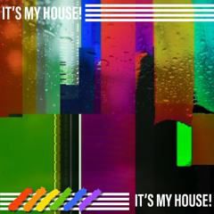 ITS MY HOUSE! (Mixed)