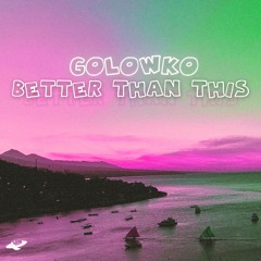 Golowko - Better Than This