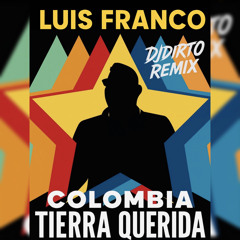 Colombia Tierra Querida - Luis Franco Salsero (DJDIRTO Remix)