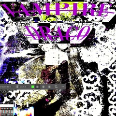 VAMPIRE DRACO(MY BITCH WIT IT) - PROD . @orljay