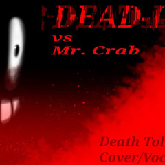 DEAD - LINE - Vs Mr. Crab (Death Toll Cover⧸ Vocal Remix) by Pizza Pogg