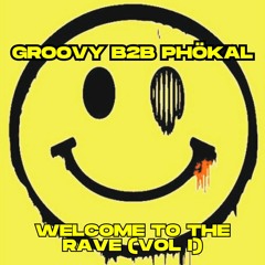 Groovy B2b Phökal - Welcome To The Rave (VOL I)