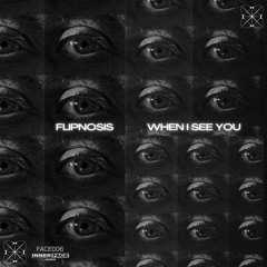 Flipnosis - When I See You