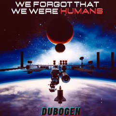 We Forgot That We Were Humans