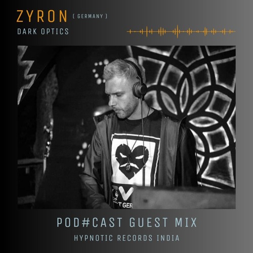 Zyron DJ + Guestmix + Pod#cast + HypnoticRecordsIndia