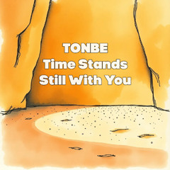Tonbe - Time Stands Still With You