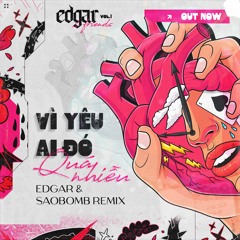 VÌ YÊU AI ĐÓ QUÁ NHIỀU ( EDGAR X SAOBOMB 2022 MIX ) - YẾN LÊ