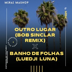 Outro Lugar X Banho de Folhas (MIRAI MASHUP)