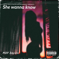 She wanna know