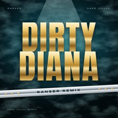 Dirty Diana (RANSER HARD HOUSE REMIX) (FREE DL)