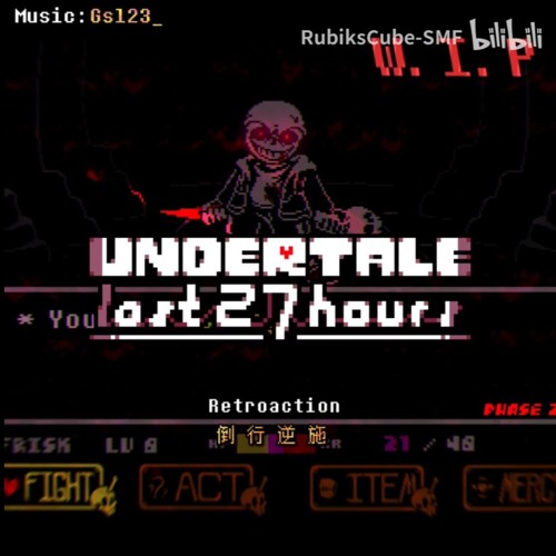 [Undertale: The Last 27 Hours] Retroaction (WIP)