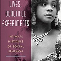 Download ⚡️ [PDF] Wayward Lives, Beautiful Experiments: Intimate Histories of Social Upheaval Full E