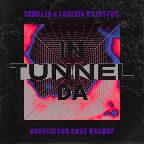 Skrillex & J Balvin Vs. Justus - In Da Tunnel (Charleston Code Mashup)