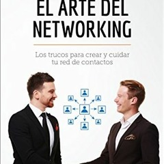 free EBOOK 📨 Domina el arte del networking: Los trucos para crear y cuidar tu red de